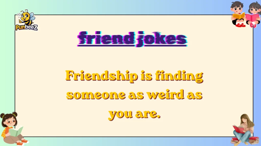friend jokes