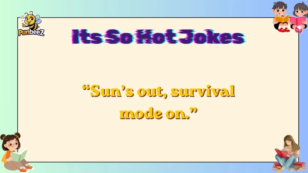 its so hot jokes