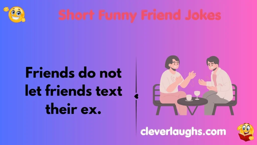 Short Funny Friend Jokes