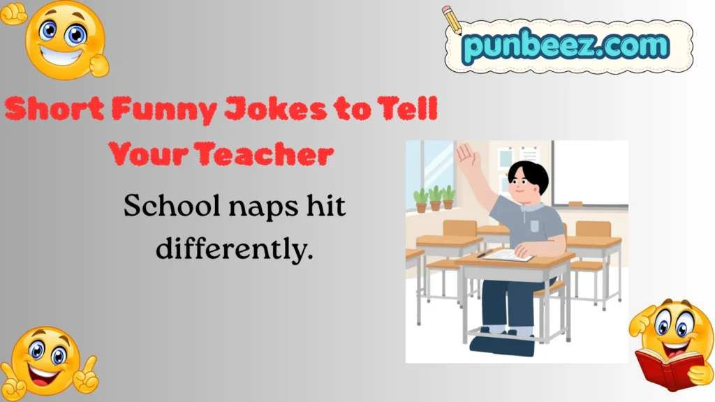 Short Funny Jokes to Tell Your Teacher
