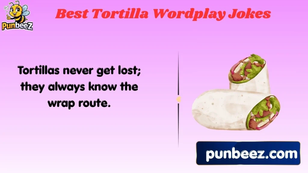 Best Tortilla Wordplay Jokes