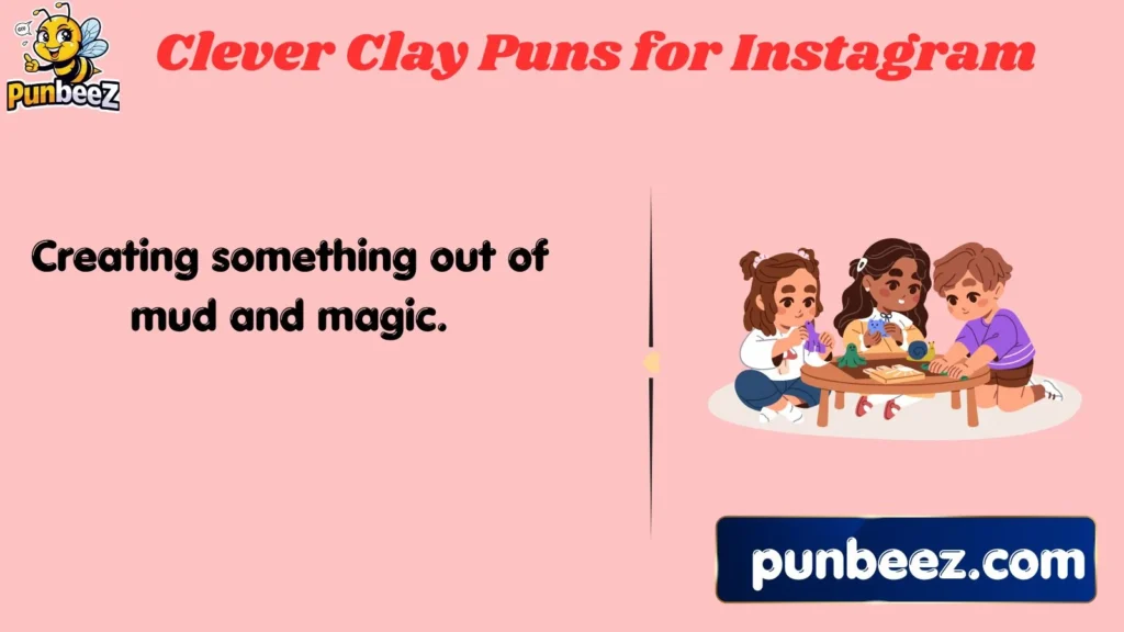 Clever Clay Puns for Instagram