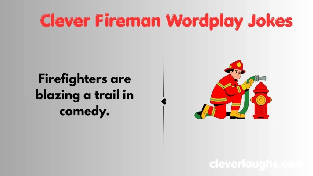 Clever Fireman Wordplay Jokes