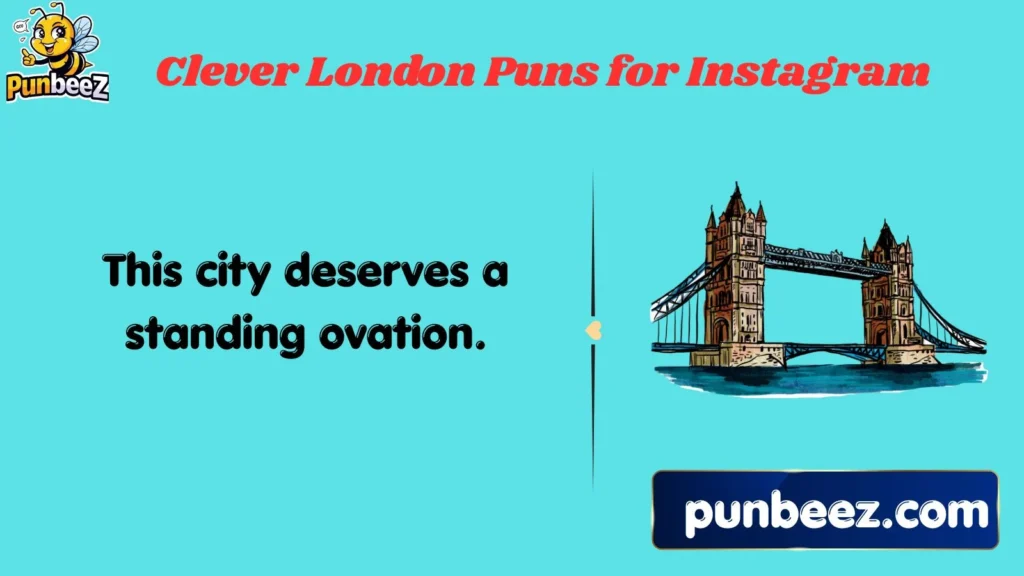 Clever London Puns for Instagram
