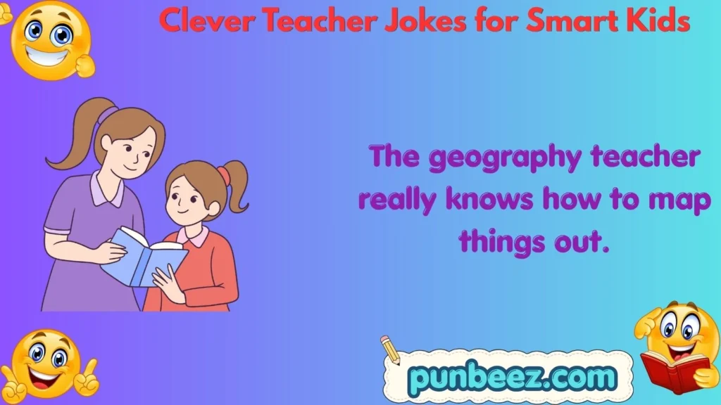 Clever Teacher Jokes for Smart Kids