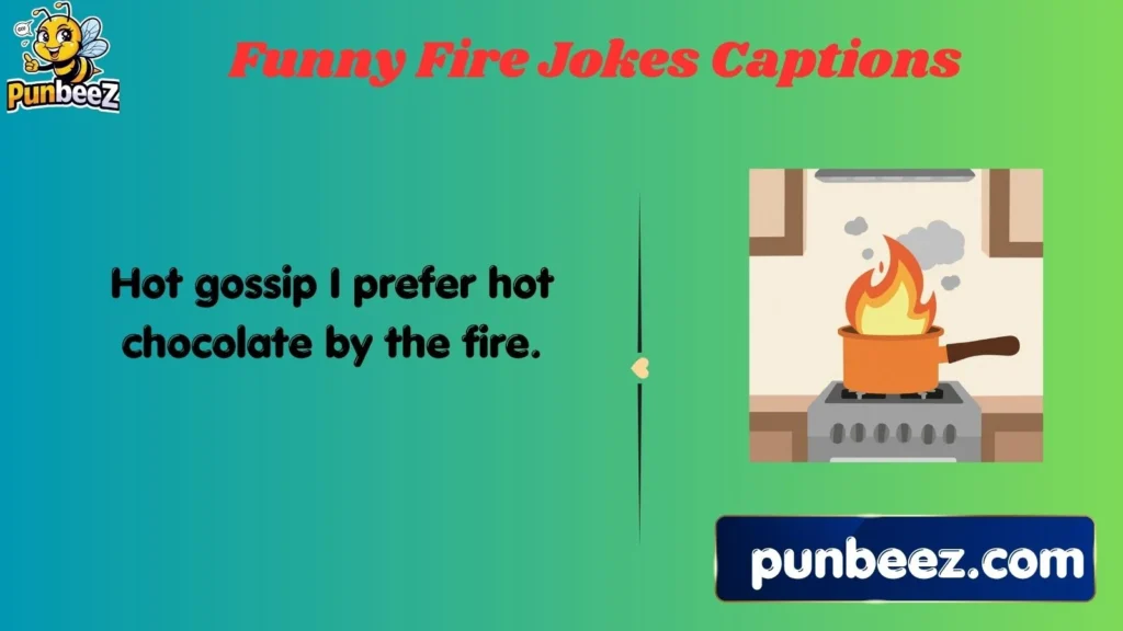 Funny Fire Jokes Captions