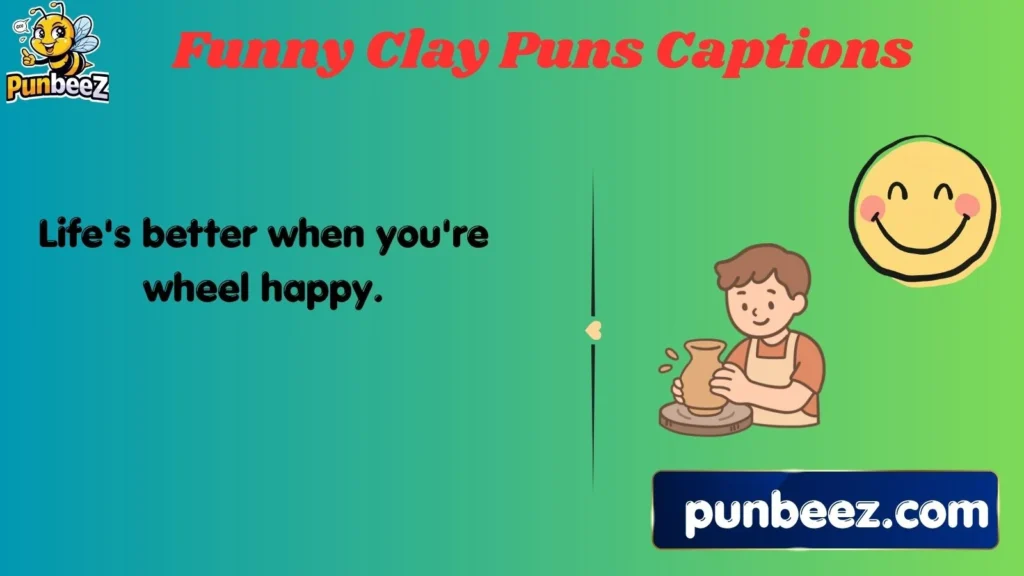Funny Clay Puns Captions