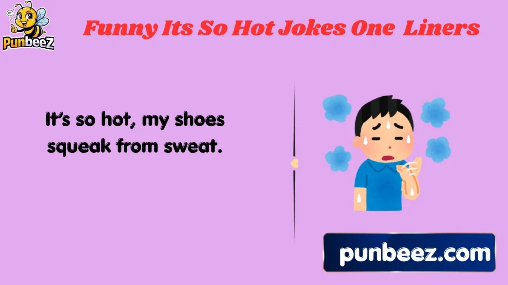 Funny It’s So Hot Jokes One-Liners