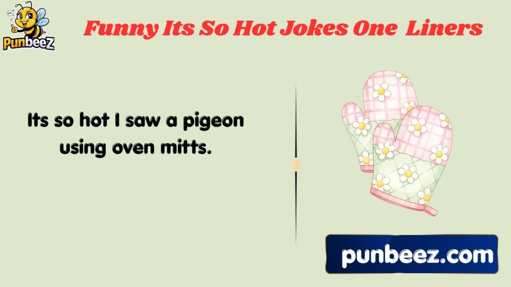 Funny It’s So Hot Jokes One-Liners
