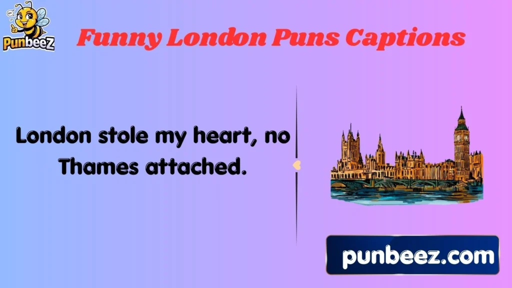 Funny London Puns Captions