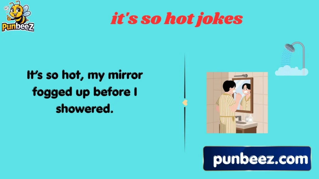 it's so hot jokes