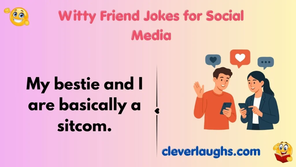 Witty Friend Jokes for Social Media
