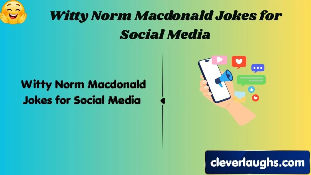 Witty Norm Macdonald Jokes for Social Media