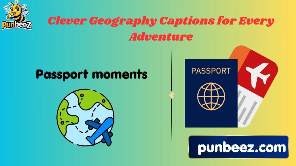 Clever Geography Captions for Every Adventure